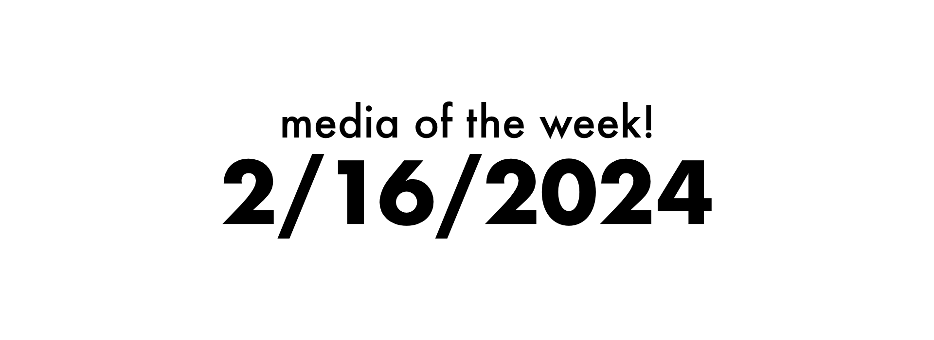 Thumbnail for media of the week! | 2/16/2024 blog post.