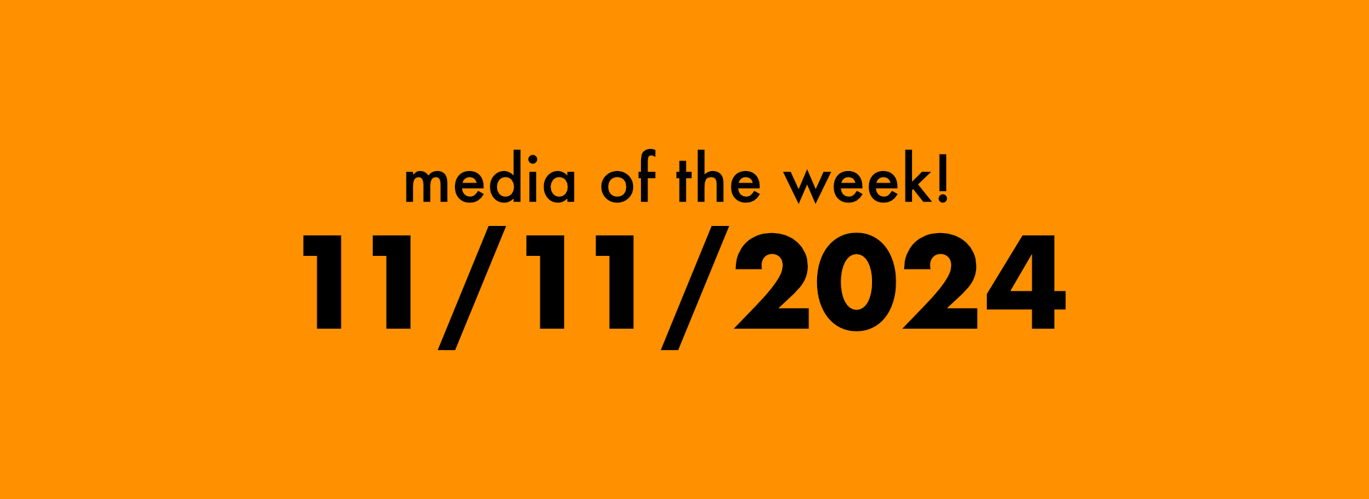 Thumbnail for media of the week! | 11/11/2024 blog post.