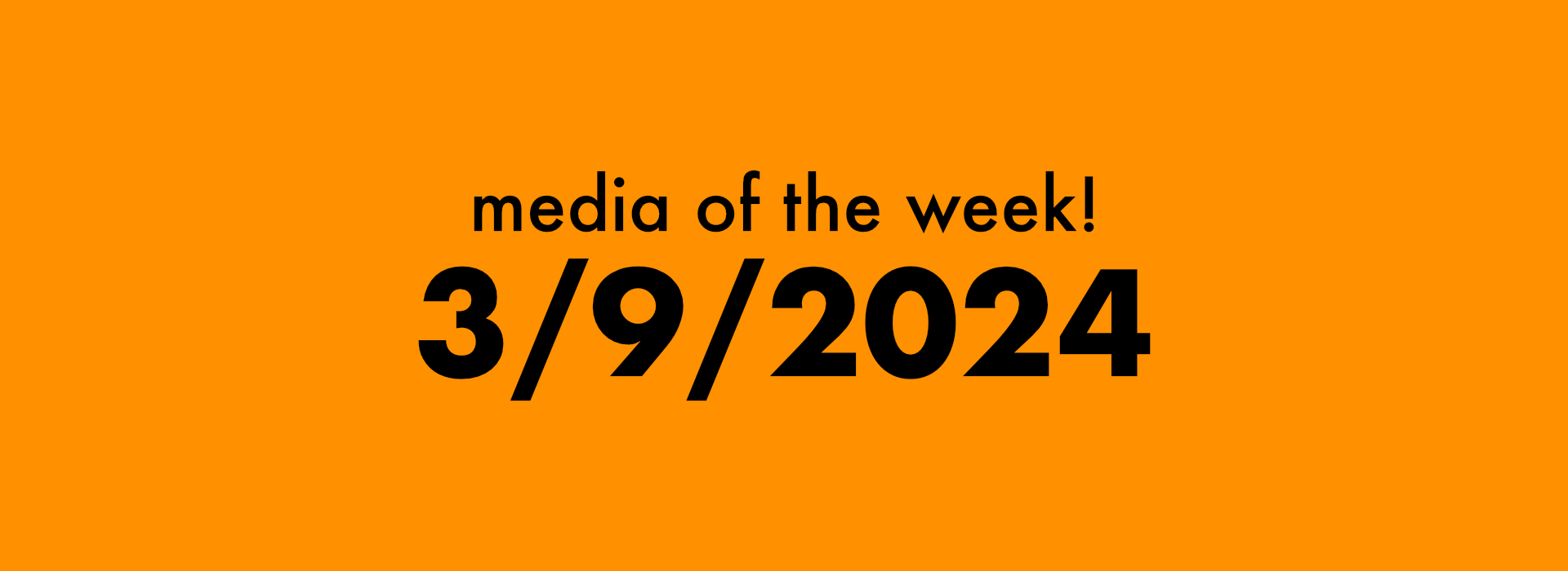 Thumbnail for media of the week! | 3/9/2024 blog post.