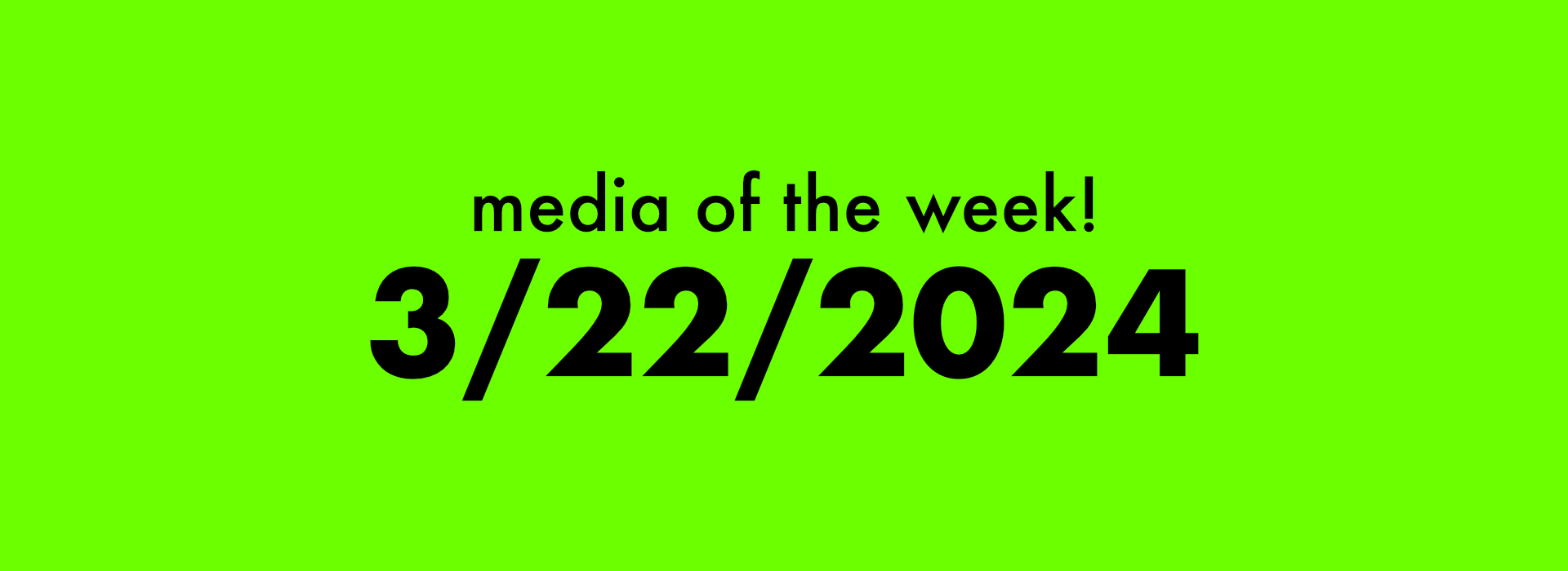 Thumbnail for media of the week! | 3/22/2024 blog post.