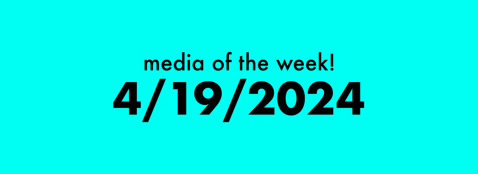 Thumbnail for media of the week! | 4/19/2024 blog post.