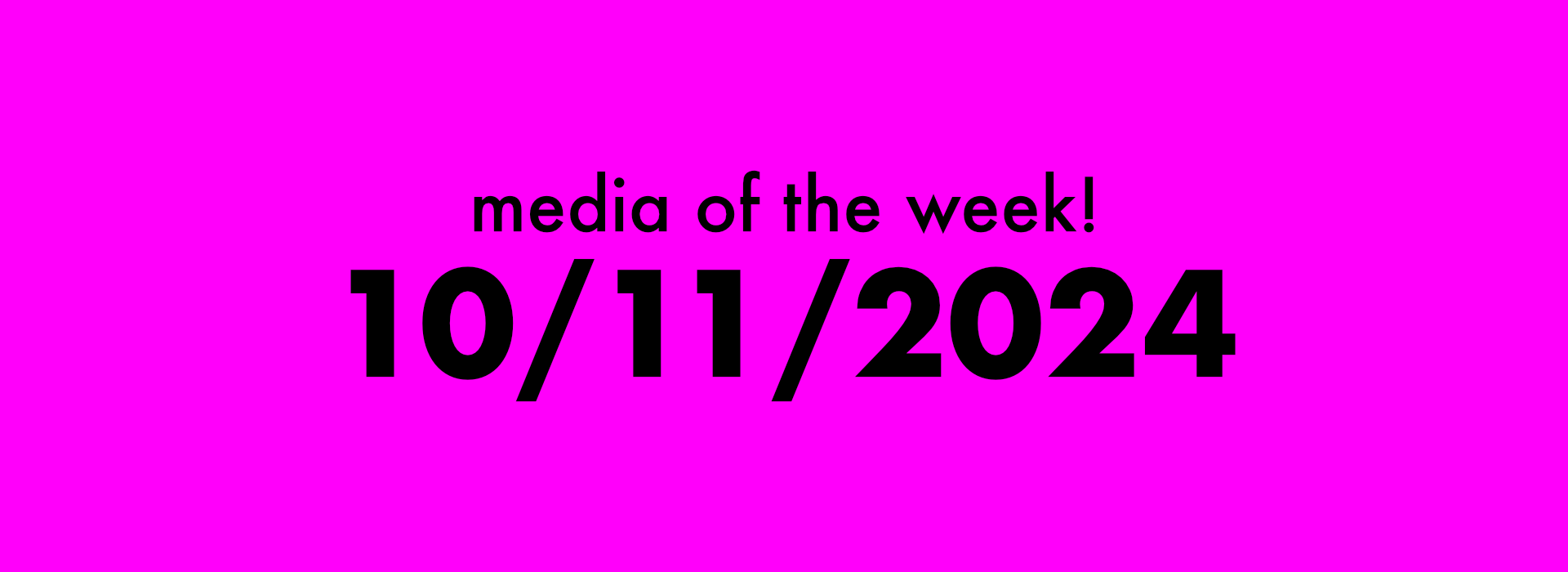 Thumbnail for media of the week! | 10/11/2024 blog post.